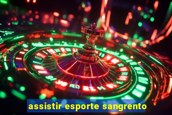 assistir esporte sangrento